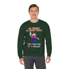100 Percent Of Drunk People Say They're Not Drunk - Sweatshirt - Witty Twisters Fashions