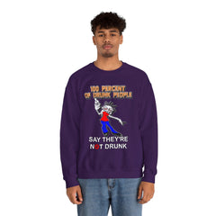 100 Percent Of Drunk People Say They're Not Drunk - Sweatshirt - Witty Twisters Fashions