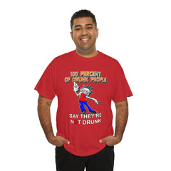 100 Percent Of Drunk People Say They're Not Drunk - T-Shirt - Witty Twisters Fashions