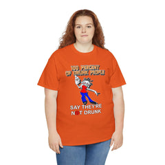 100 Percent Of Drunk People Say They're Not Drunk - T-Shirt - Witty Twisters Fashions
