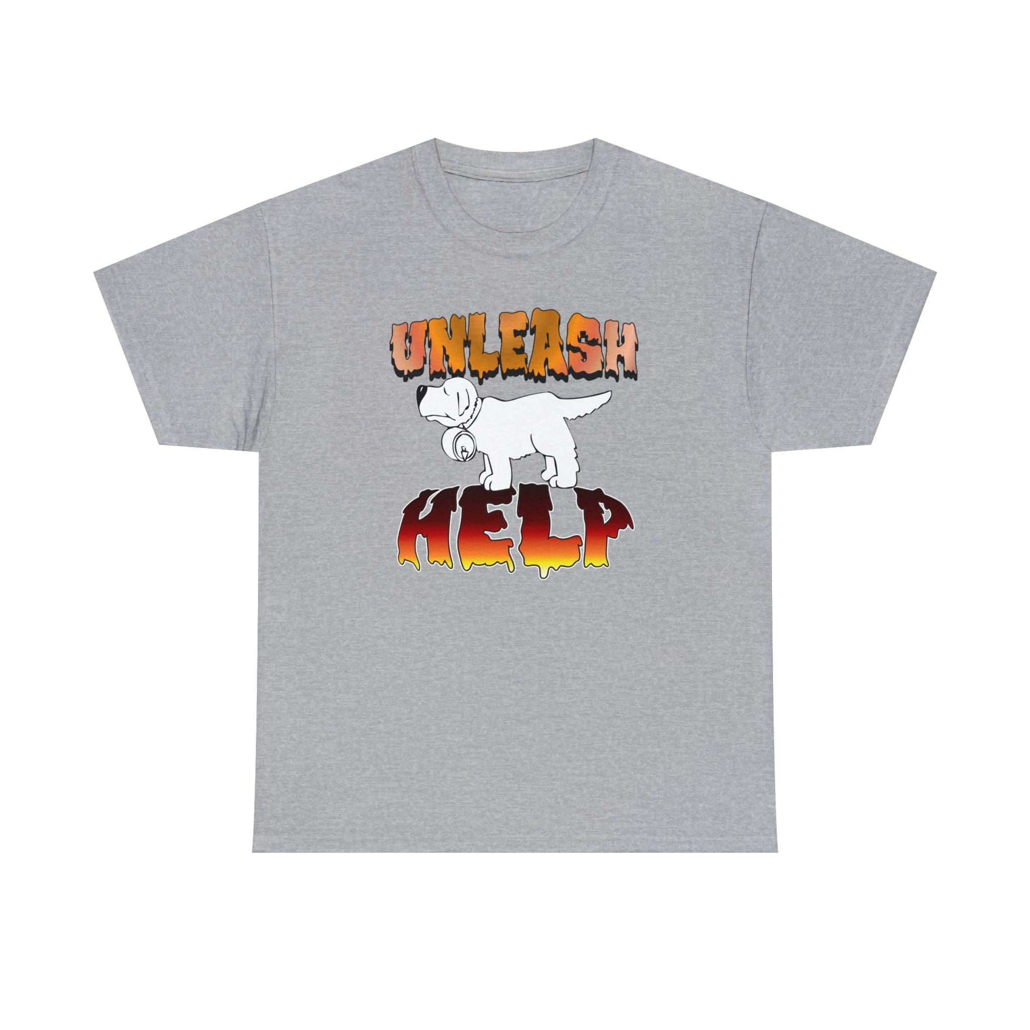 Unleash Help - T-Shirt - Witty Twisters Fashions