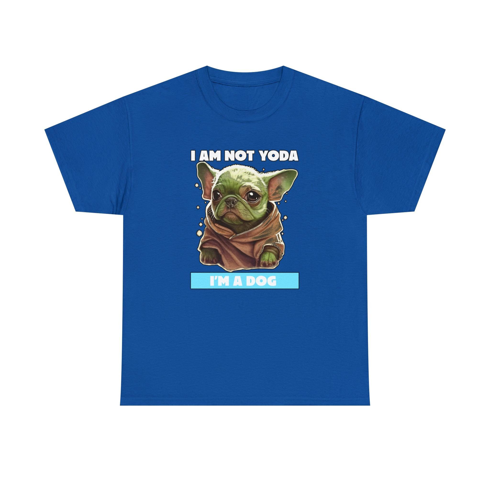 I am not Yoda I'm a dog - T-Shirt - Witty Twisters Fashions