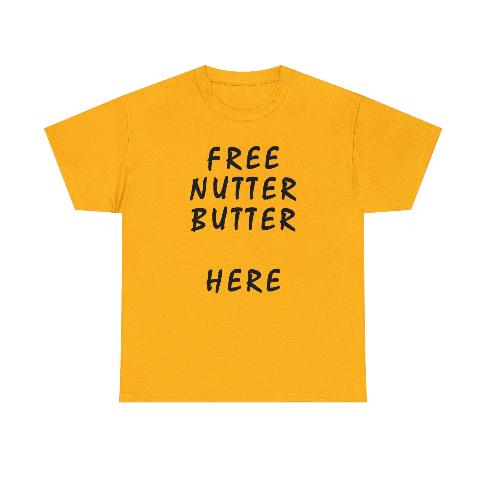 Free Nutter Butter Here - T-Shirt - Witty Twisters Fashions