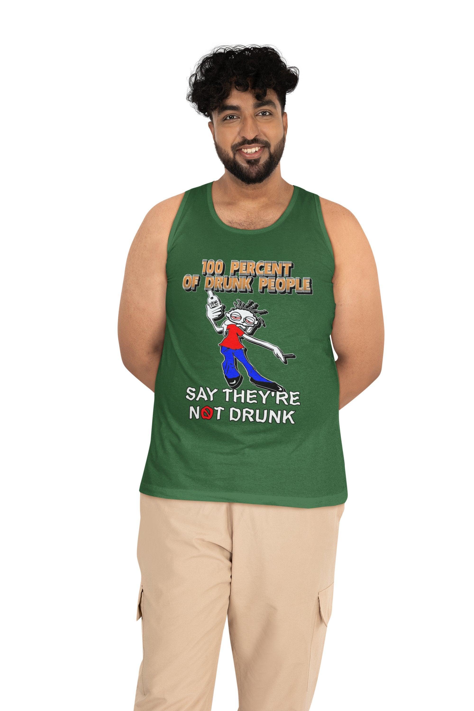 100 Percent Of Drunk People Say They're Not Drunk - Tank Top - Witty Twisters Fashions