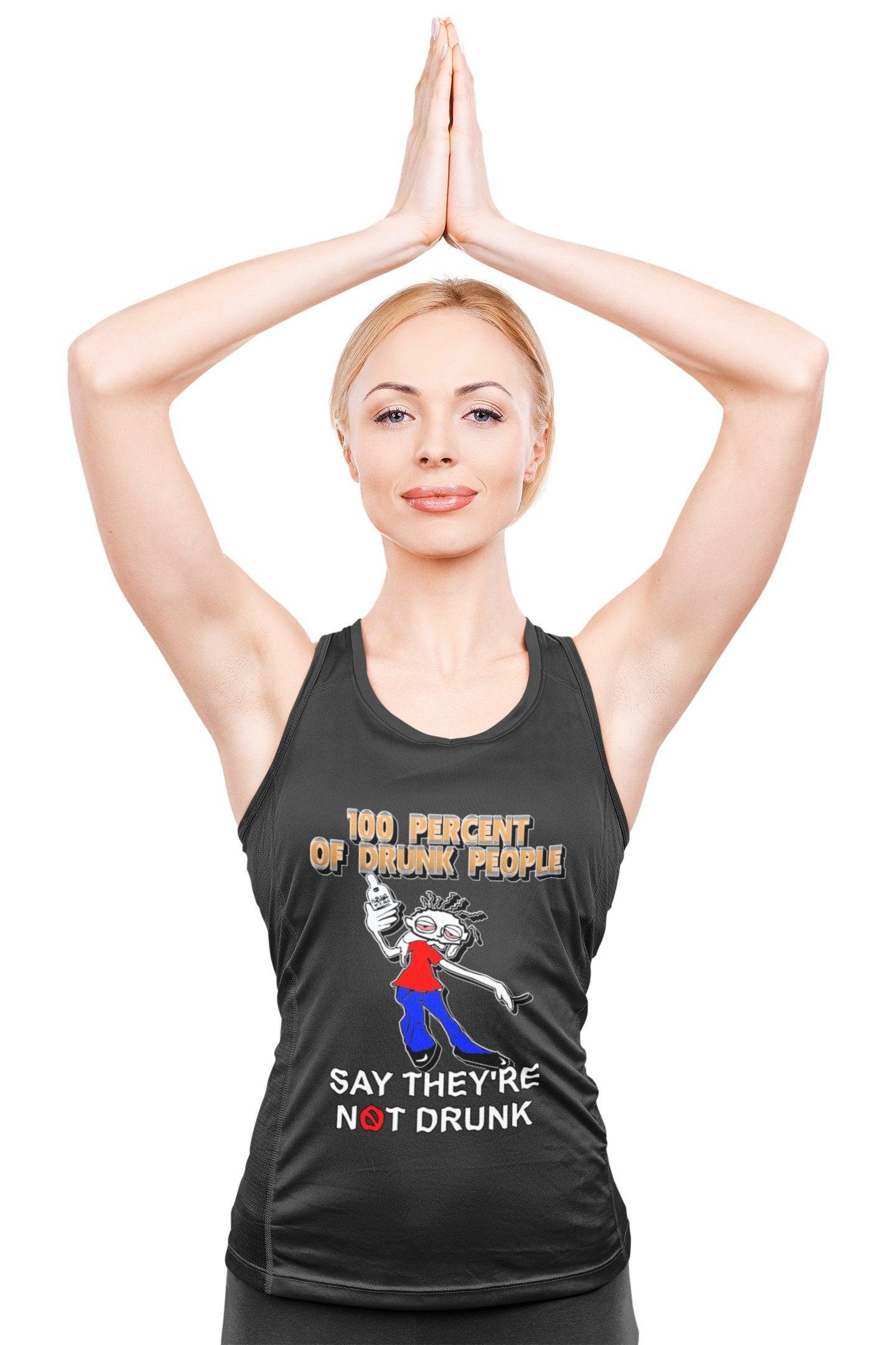 100 Percent Of Drunk People Say They're Not Drunk - Tank Top - Witty Twisters Fashions