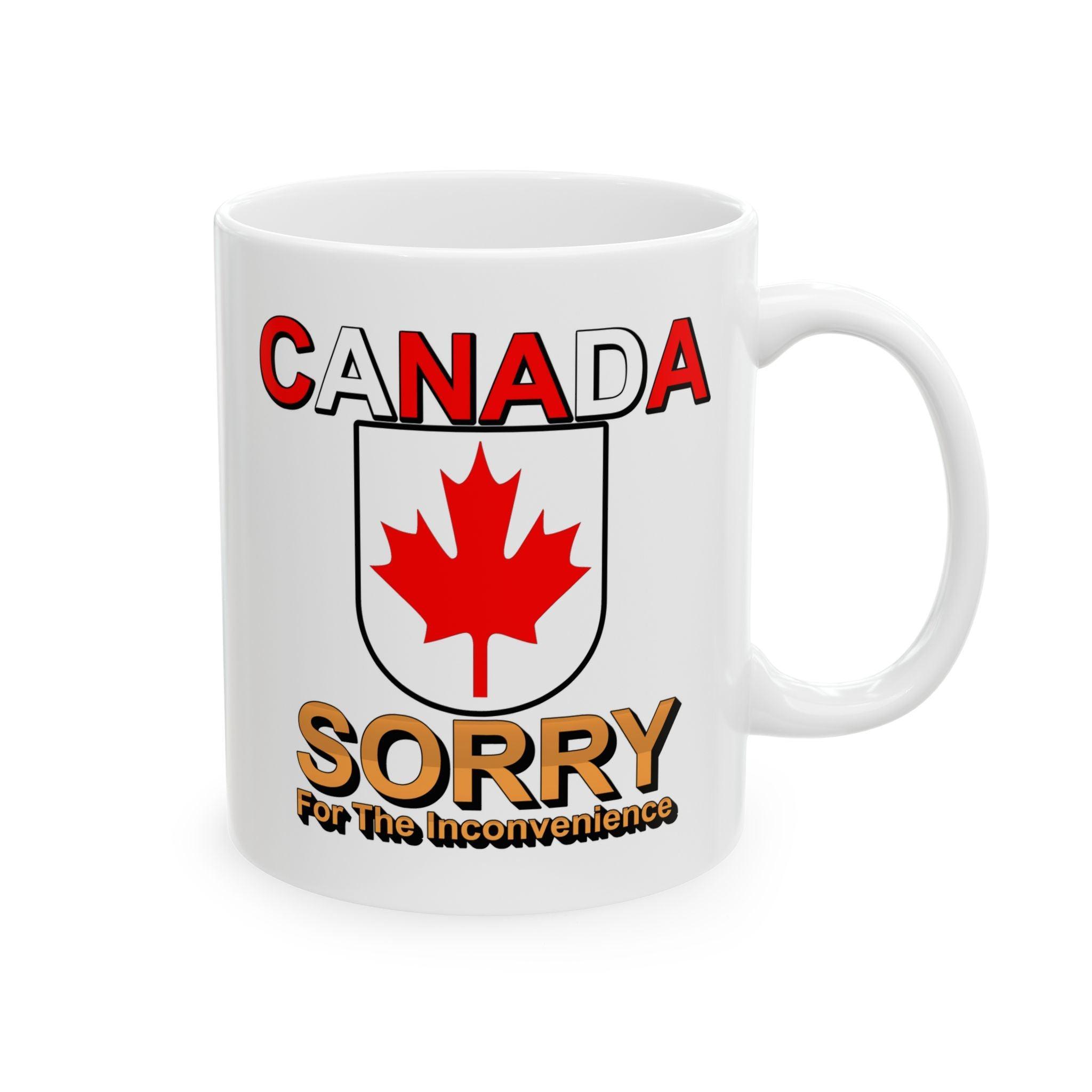 Canada Sorry for the Inconvenience - Ceramic Coffee Mug 11oz, 15oz - Witty Twisters Fashions