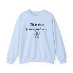 All Is Bare In Love And War - Sweatshirt - Witty Twisters Fashions