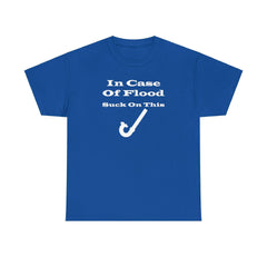 In Case Of Flood Suck On This - T-Shirt - Witty Twisters Fashions