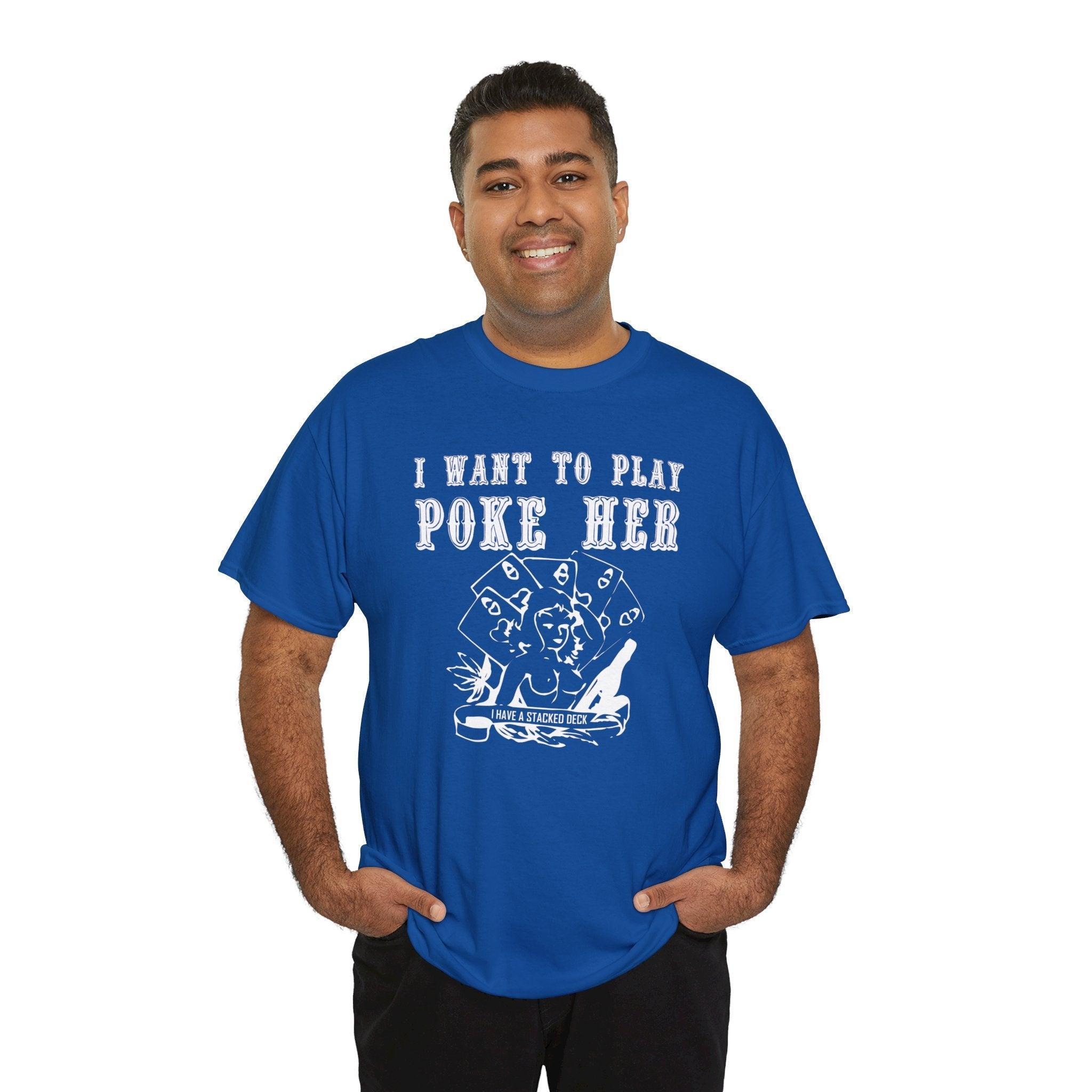 I want to play poke her - T-Shirt - Witty Twisters Fashions