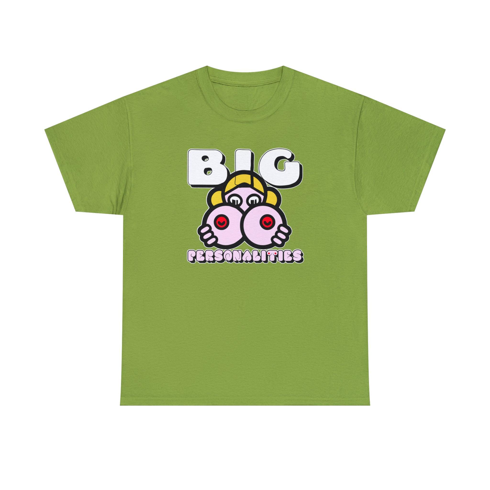 Big Personalities - T-Shirt - Witty Twisters Fashions