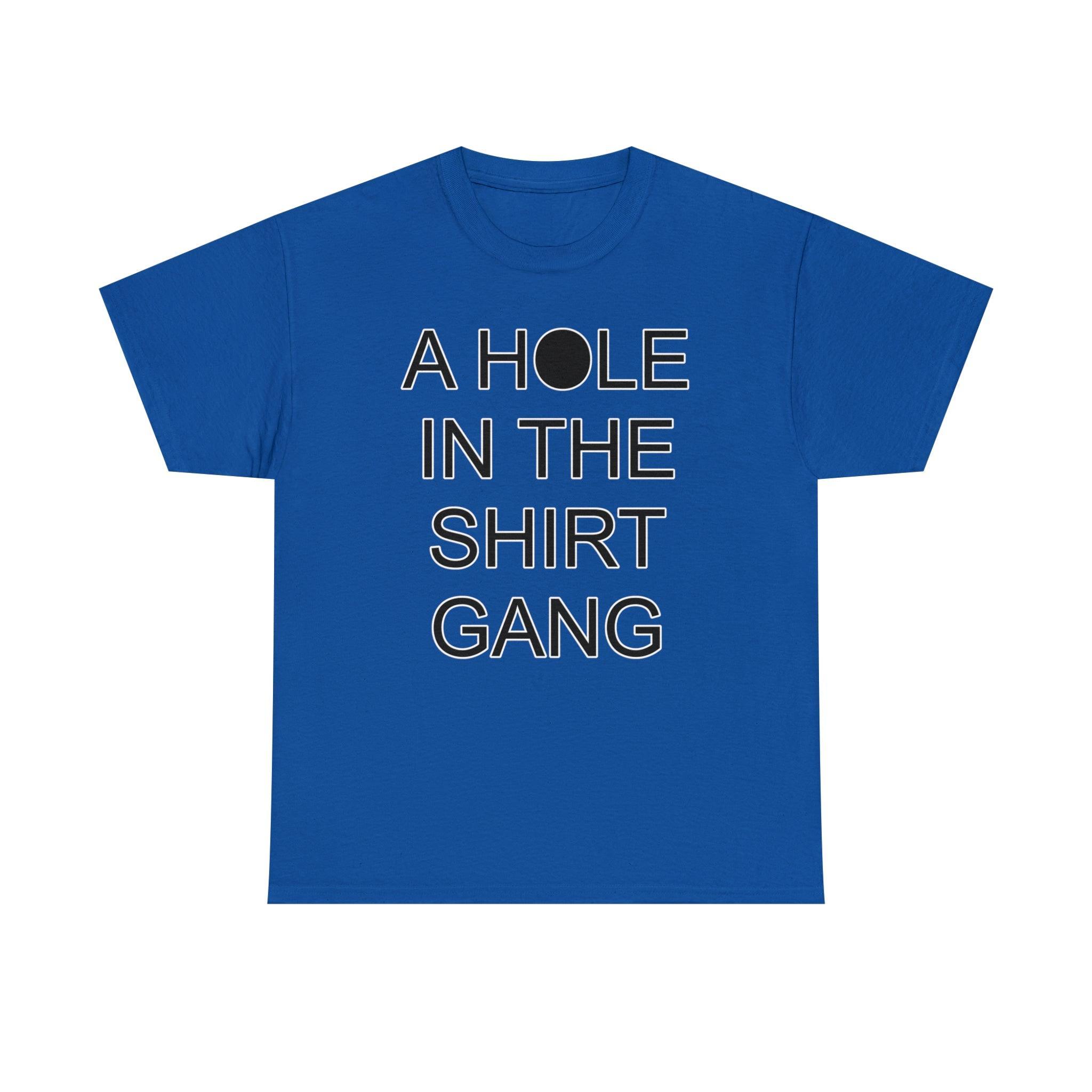 A Hole In The Shirt Gang - T-Shirt - Witty Twisters Fashions