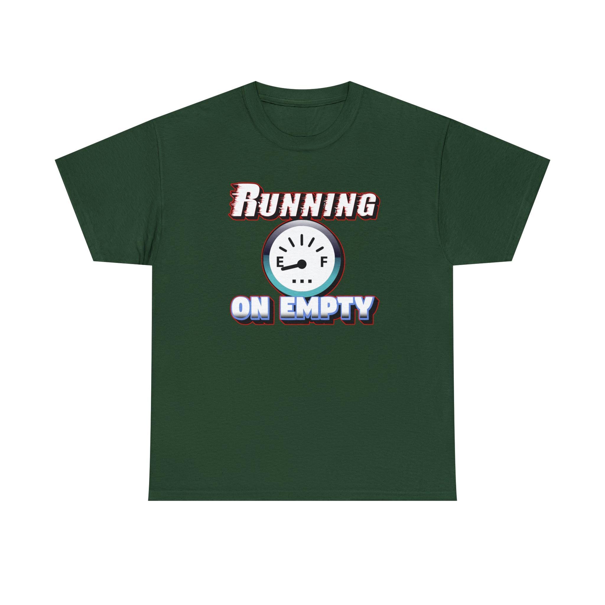 Running On Empty - T-Shirt - Witty Twisters Fashions