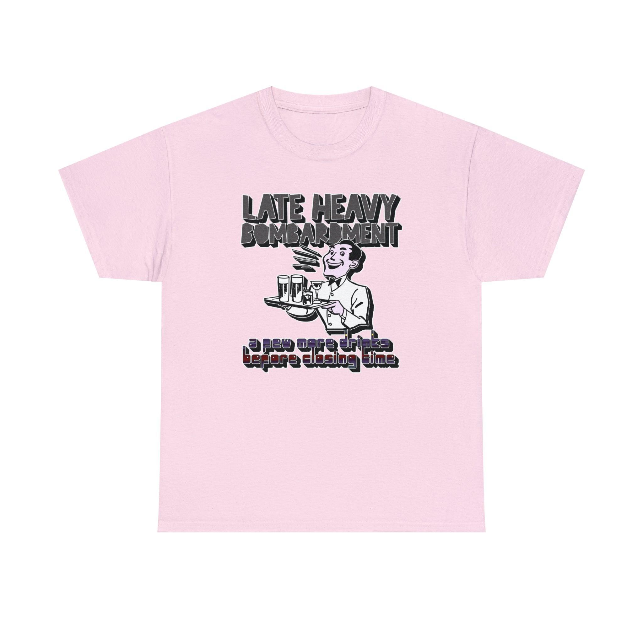 Late Heavy Bombardment A Few More Drinks Before Closing Time - T-Shirt - Witty Twisters Fashions