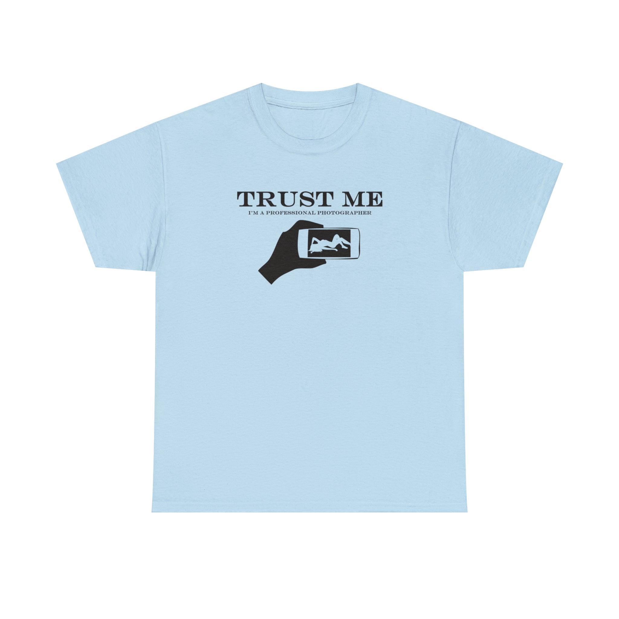 Trust Me I'm A Professional Photographer - T-Shirt - Witty Twisters Fashions