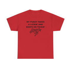 My pussy takes a lickin' and keeps on tickin' - T-shirt - Witty Twisters Fashions