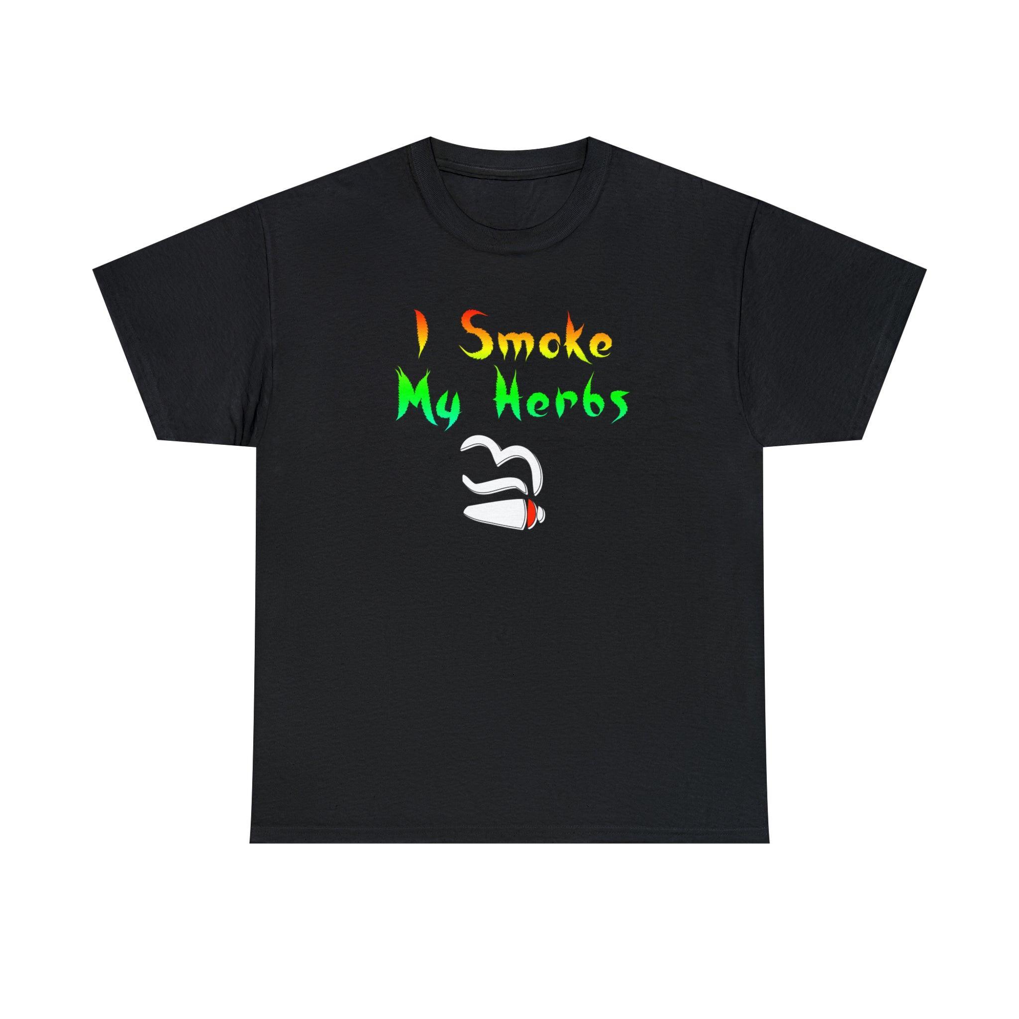I Smoke My Herbs - T-Shirt - Witty Twisters Fashions