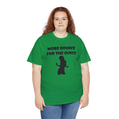 More Bounce For The Ounce - T-Shirt - Witty Twisters Fashions