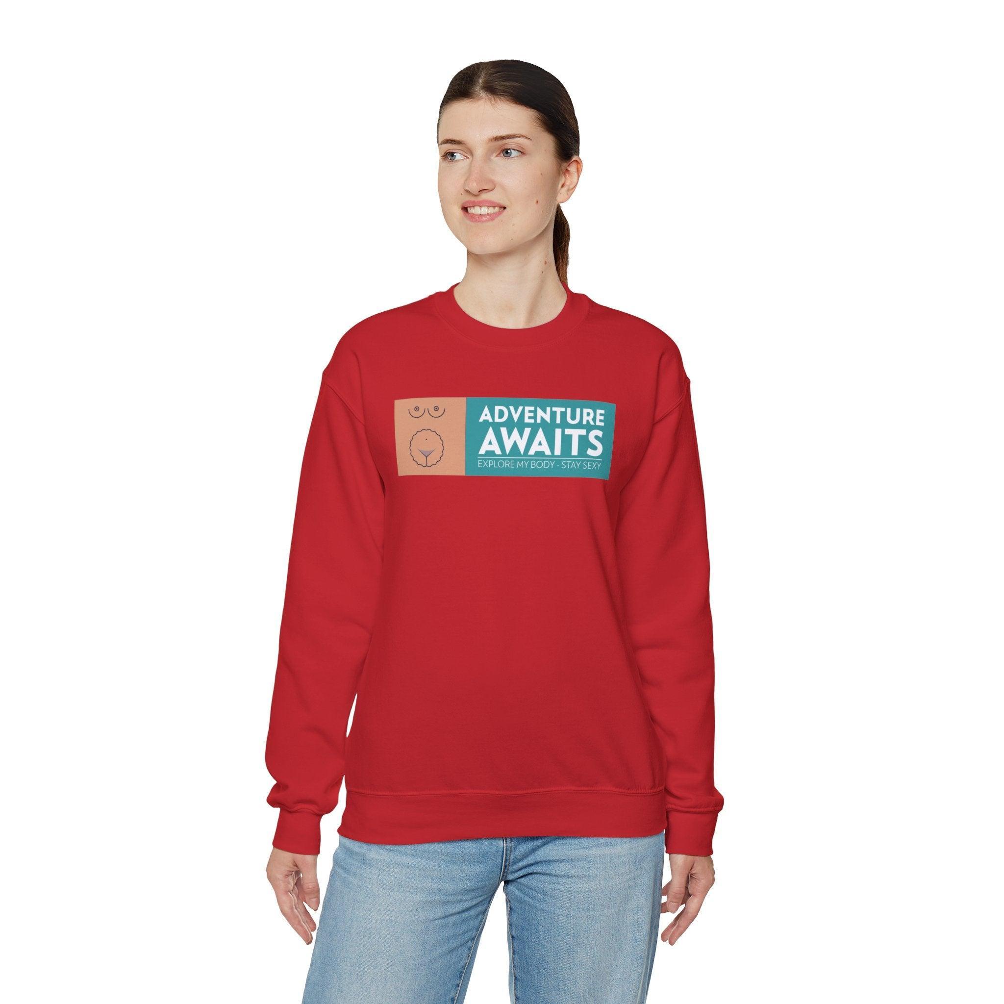 Adventure Awaits Explore My Body Stay Sexy - Sweatshirt - Witty Twisters Fashions