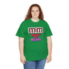 M&M Moist and Mushy - T-Shirt - Witty Twisters Fashions