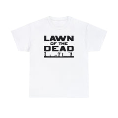 Lawn of the Dead - T-Shirt - Witty Twisters Fashions