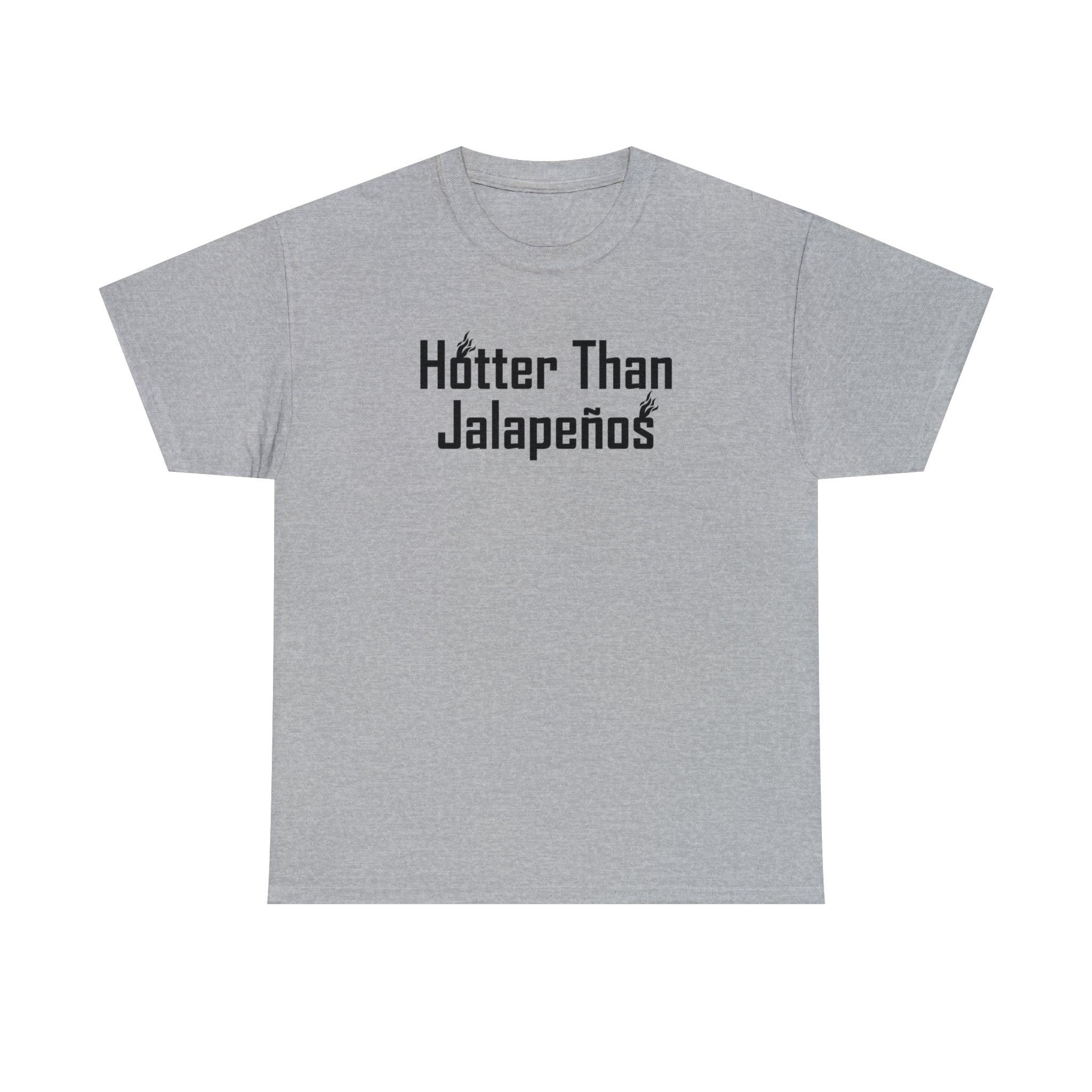Hotter Than Jalapeños - T-Shirt - Witty Twisters Fashions