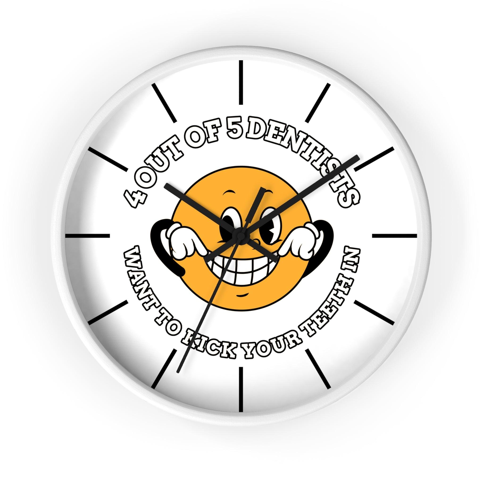 4 out of 5 dentists want to kick your teeth in - Wall Clock - Witty Twisters Fashions