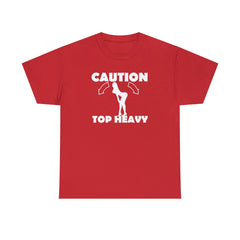 Caution Top Heavy - T-Shirt - Witty Twisters Fashions