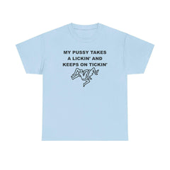 My pussy takes a lickin' and keeps on tickin' - T-shirt - Witty Twisters Fashions