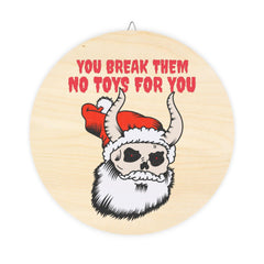 You break them No toys for you - Wood Sign - Witty Twisters Fashions