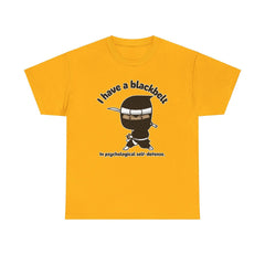 I have a blackbelt In psychological self-defense. - T-Shirt - Witty Twisters Fashions