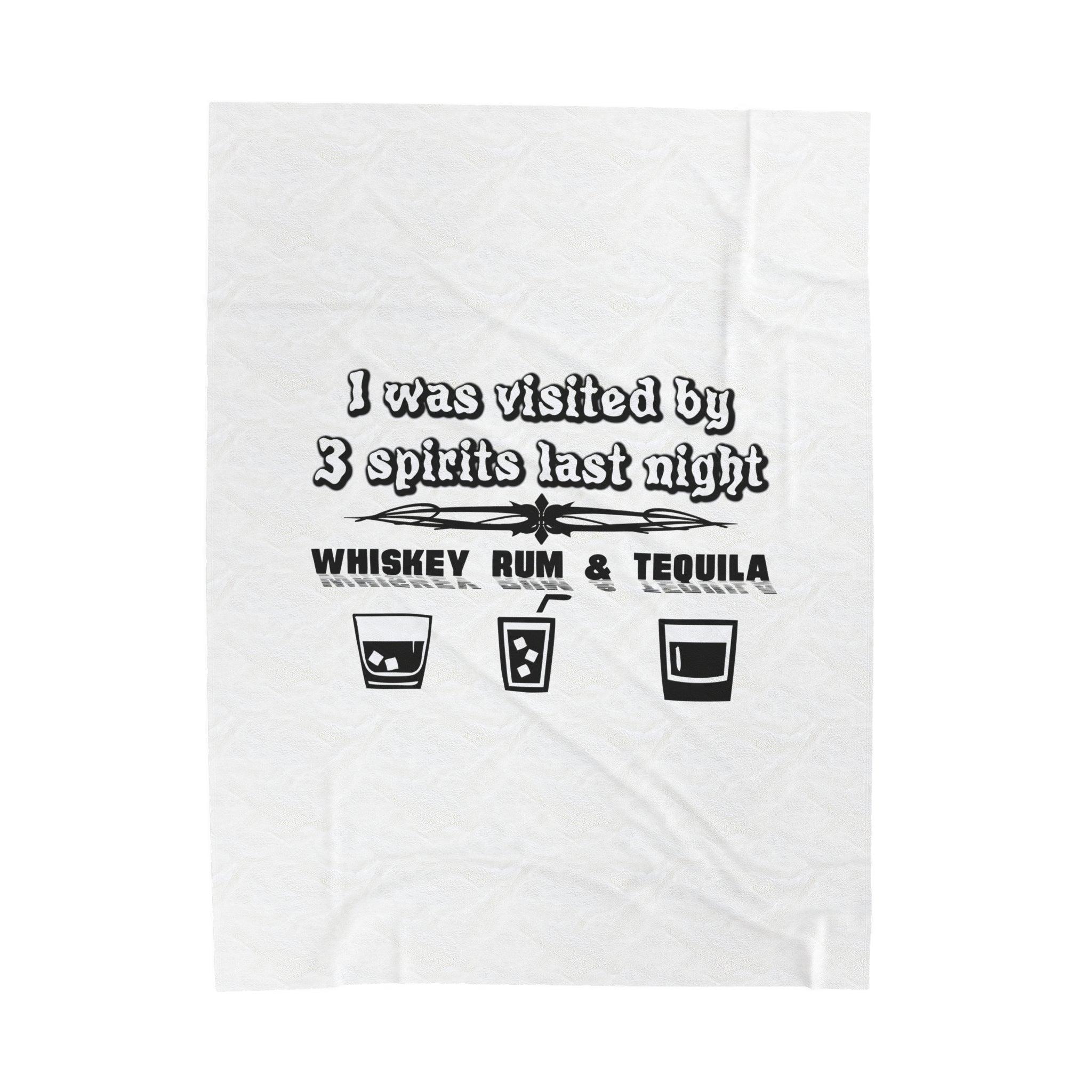 I was visited by 3 spirits last night Whiskey Rum and Tequila - Velveteen Plush Blanket - Witty Twisters Fashions