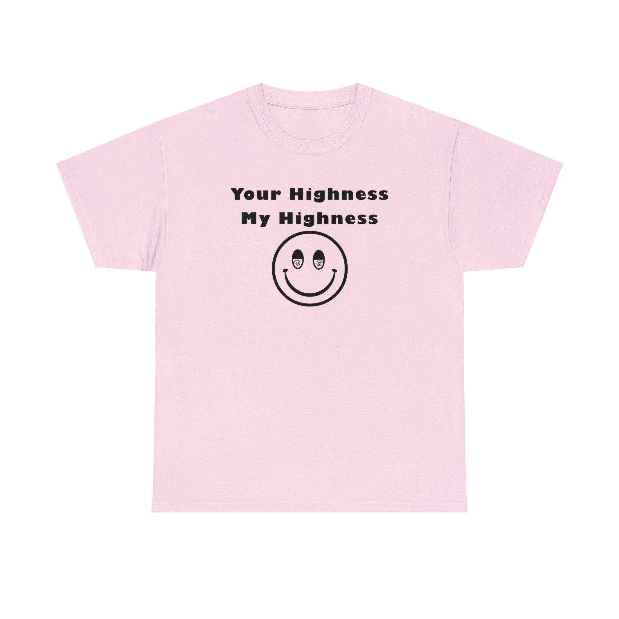 Your Highness My Highness - T-Shirt - Witty Twisters Fashions