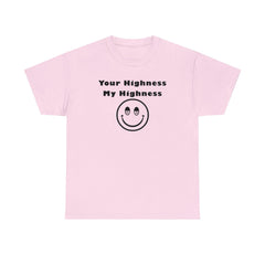 Your Highness My Highness - T-Shirt - Witty Twisters Fashions