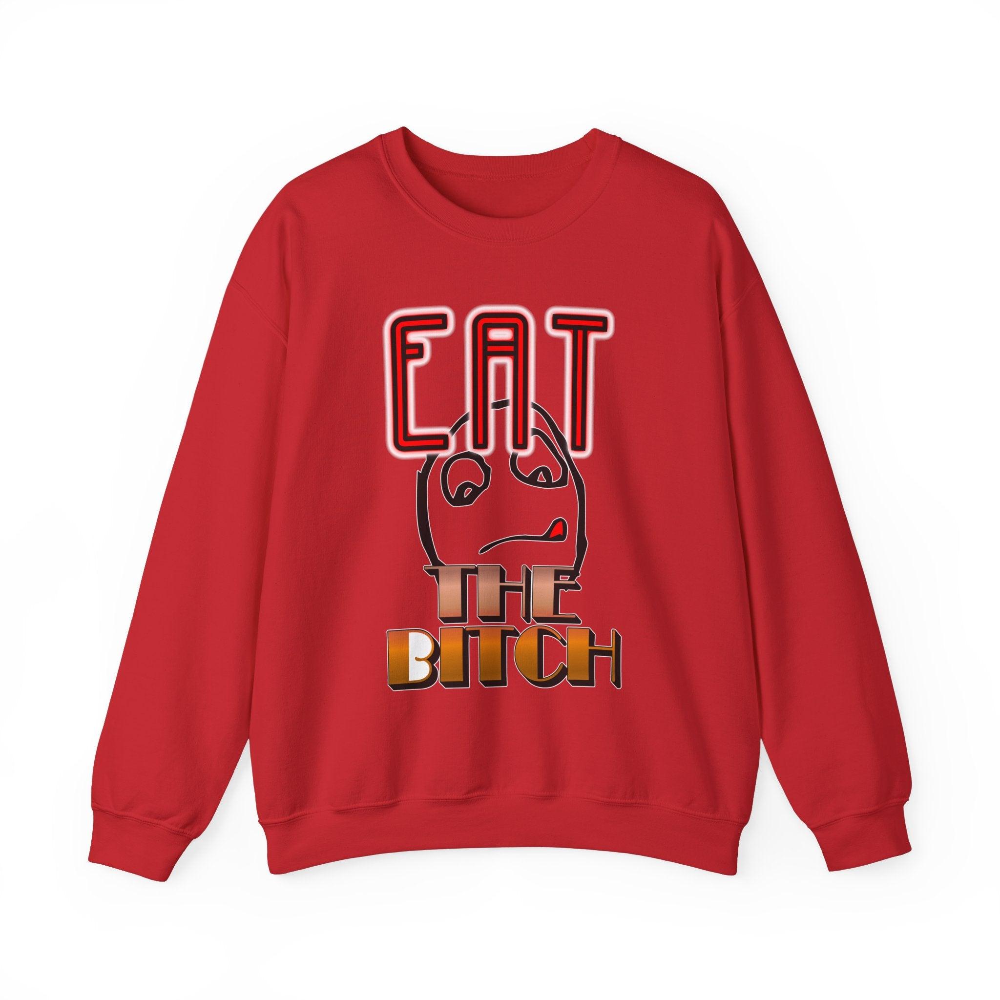 Eat The Bitch - Sweatshirt - Witty Twisters Fashions