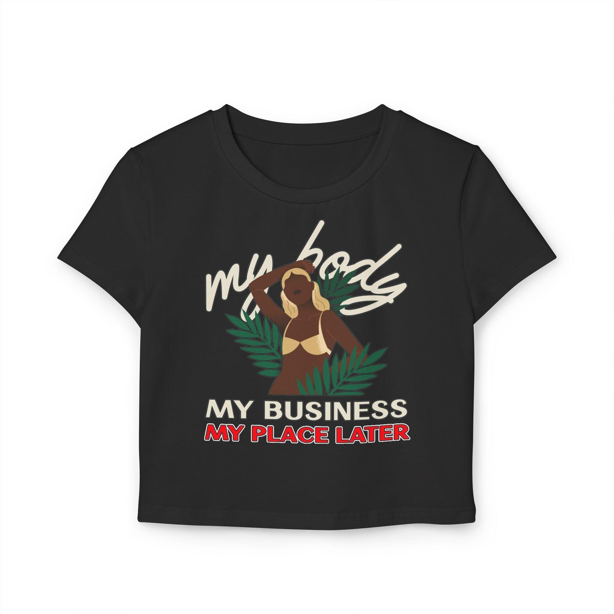 My body My business My place later - Women's Baby Tee - Witty Twisters Fashions