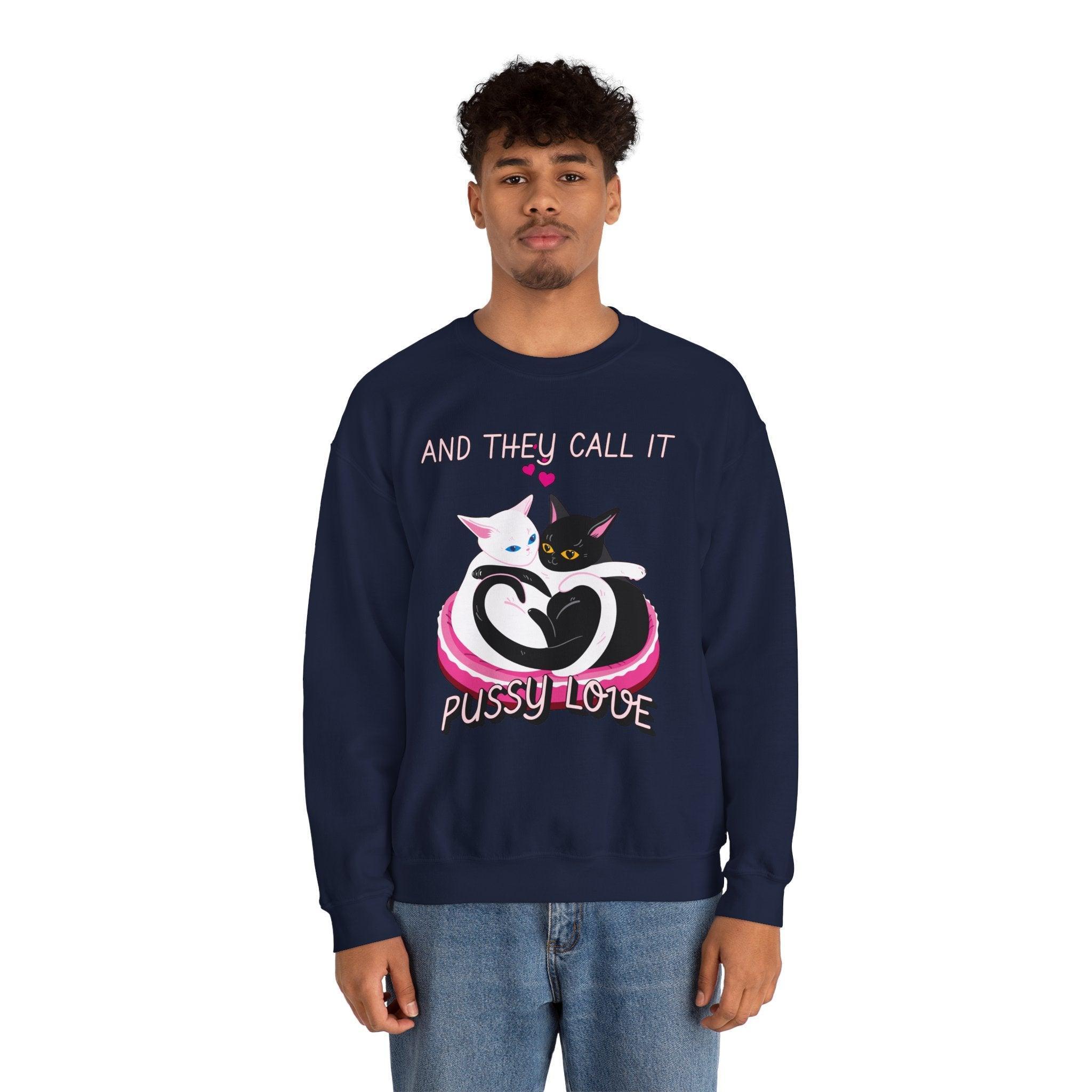 And they call it pussy love - Sweatshirt - Witty Twisters Fashions