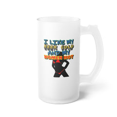 I Like My Beer Cold And My Women Hot - Frosted Glass Beer Mug - Witty Twisters Fashions