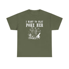 I want to play poke her - T-Shirt - Witty Twisters Fashions