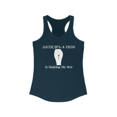 Anticipa-a-tion Is Making Me Wet - Women's Tank Top - Witty Twisters Fashions