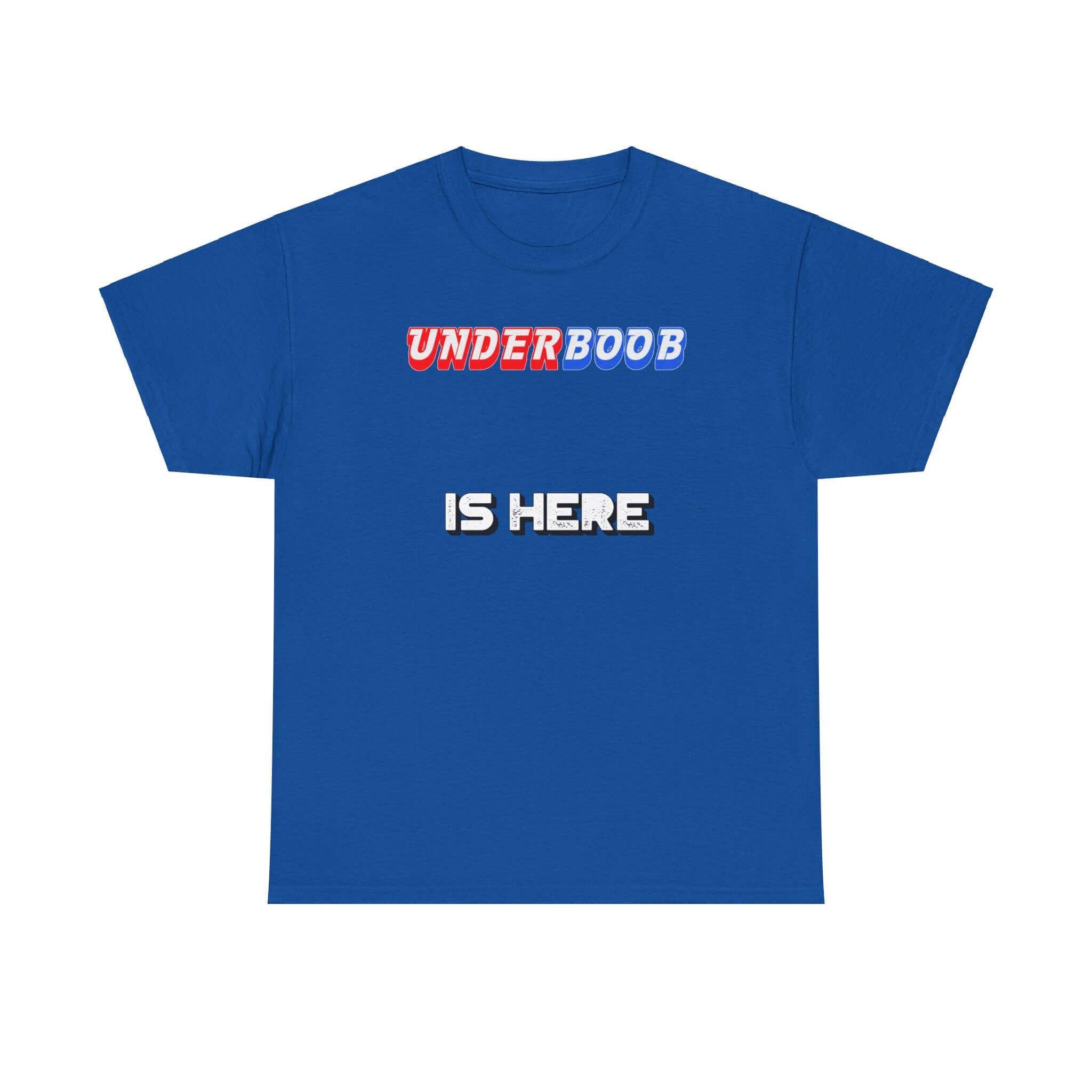 Underboob Is Here - T-Shirt - Witty Twisters Fashions