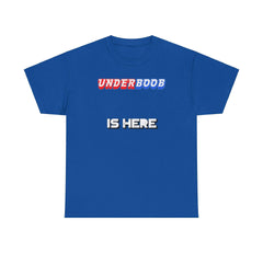 Underboob Is Here - T-Shirt - Witty Twisters Fashions