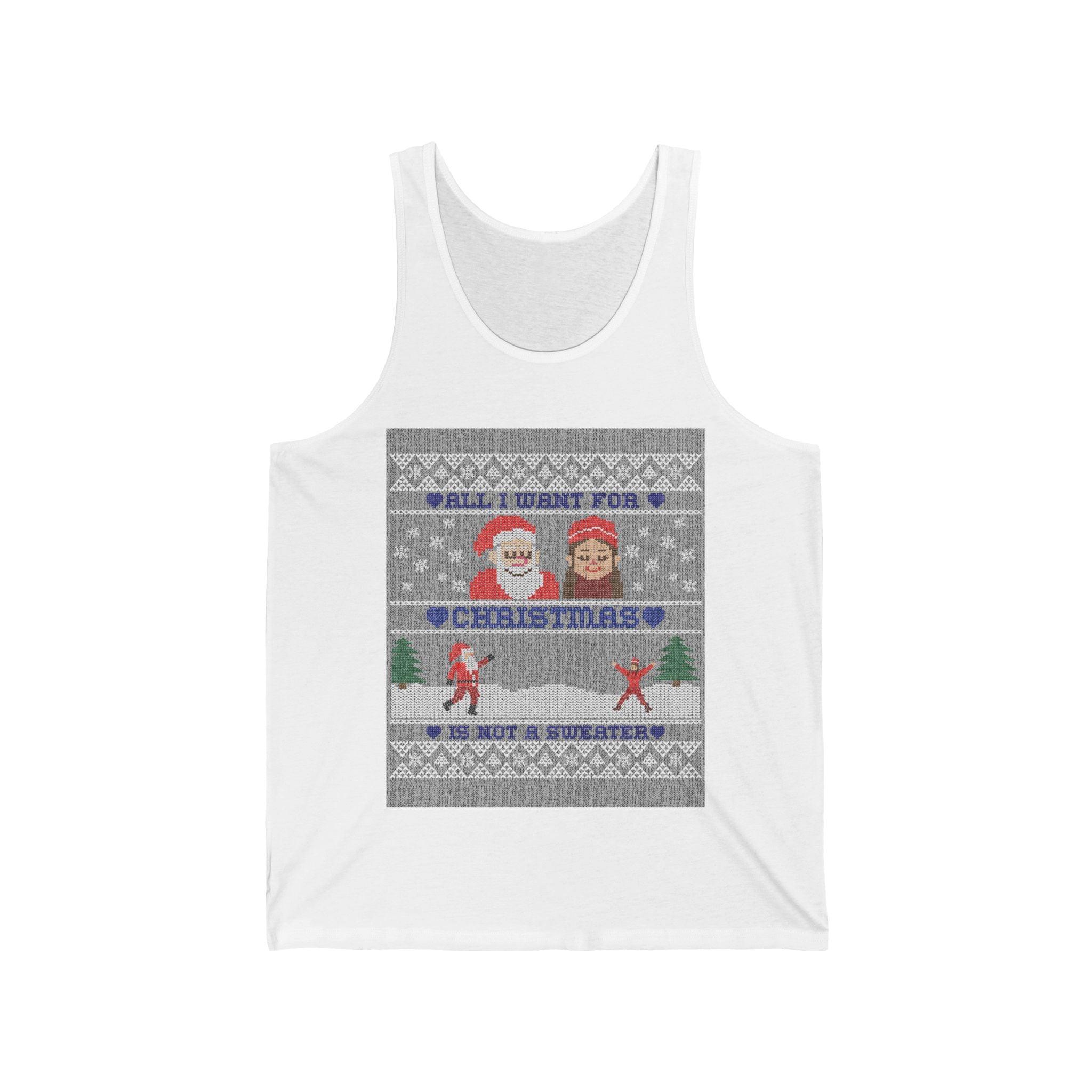 All I want for Christmas is not a sweater - Tank Top - Witty Twisters Fashions