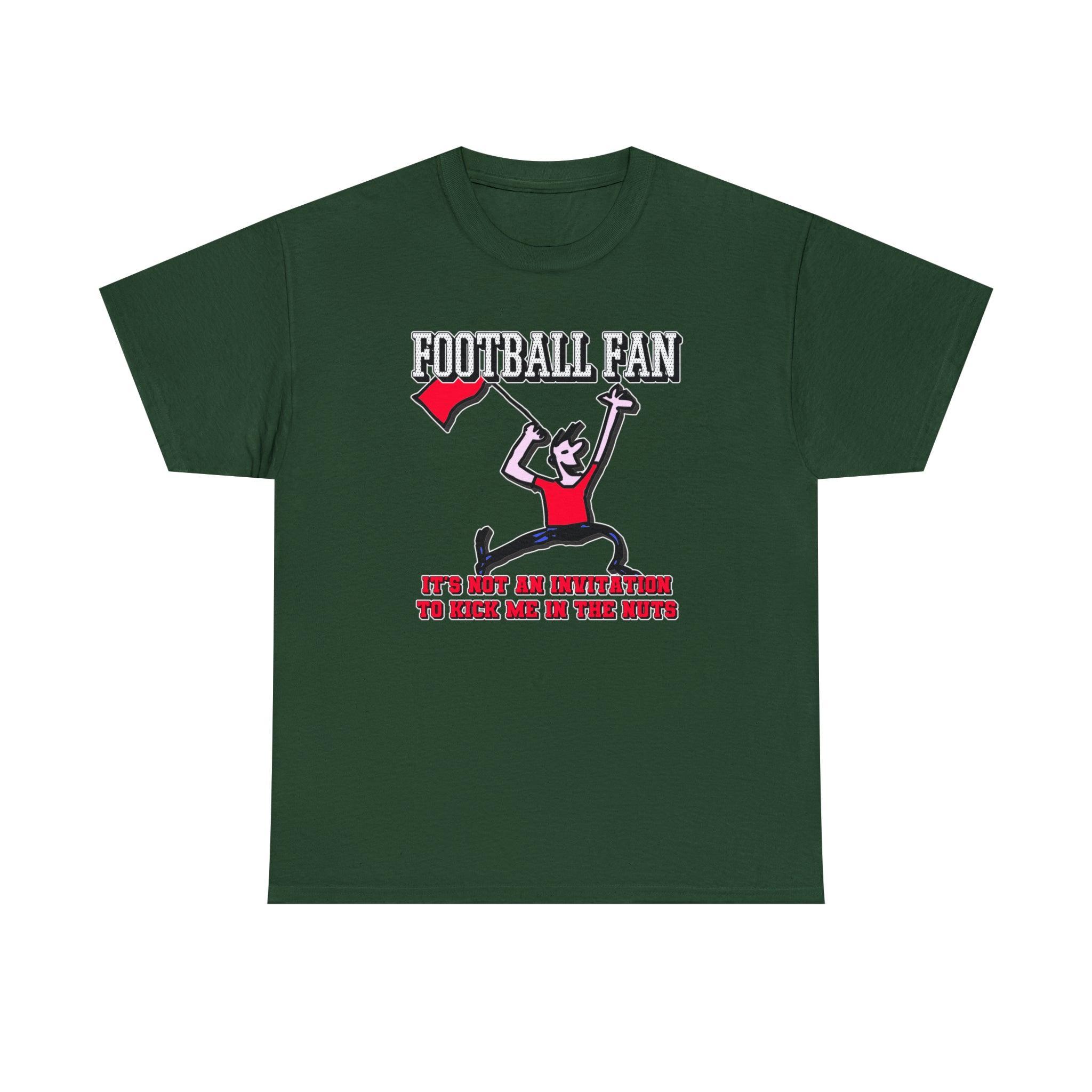 Football Fan It's Not An Invitation To Kick Me In The Nuts - T-Shirt - Witty Twisters Fashions