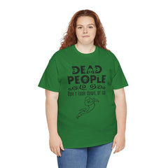 Dead People Don't look down, or up. - T-shirt - Witty Twisters Fashions