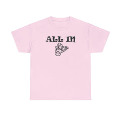 All In - T-Shirt - Witty Twisters Fashions