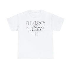 I Love Jizz - T-Shirt - Witty Twisters Fashions