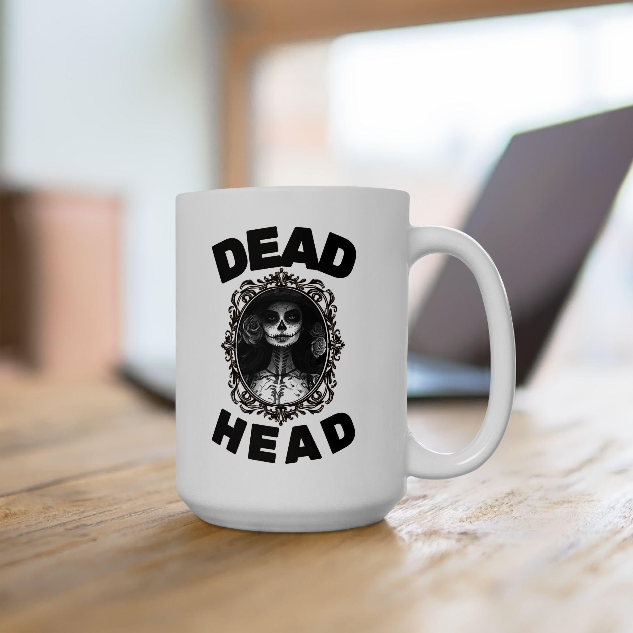Dead Head - Ceramic Coffee Mug 11oz, 15oz - Witty Twisters Fashions