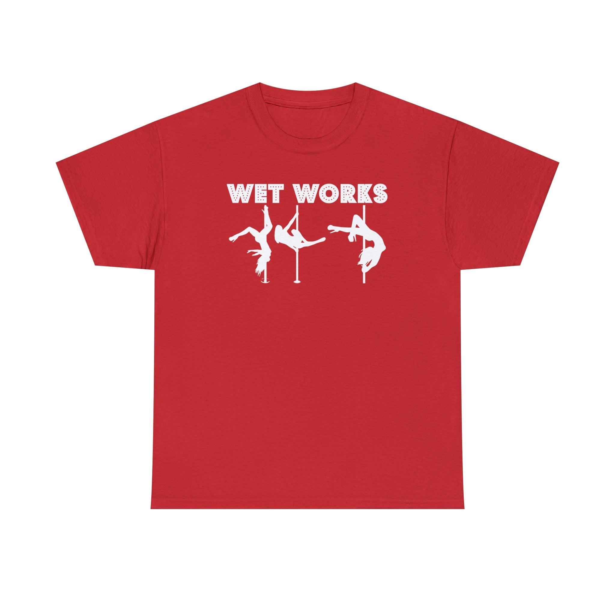 Wet Works - T-Shirt - Witty Twisters Fashions