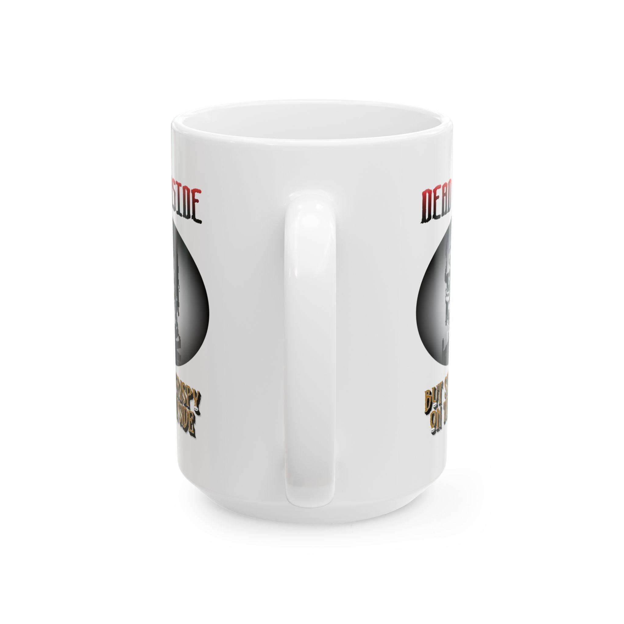 Dead Inside But Still Crispy On The Outside - Ceramic Coffee Mug 11oz, 15oz - Witty Twisters Fashions