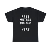 Free Nutter Butter Here - T-Shirt - Witty Twisters Fashions